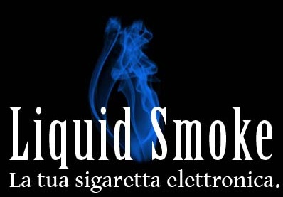 LIQUID SMOKE LA SIGARETTA ELETTRONICA